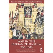The War in the Iberian Peninsula, 700-1600 by Garcia Fitz; Francisco, 9780815399995