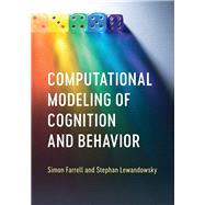 Computational Modeling of Cognition and Behavior by Farrell, Simon; Lewandowsky, Stephan, 9781107109995