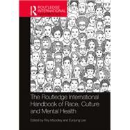 Routledge International Handbook of Race, Ethnicity and Culture in Mental Health by Moodley; Roy, 9781138279995