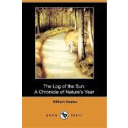 The Log of the Sun: A Chronicle of Nature's Year by Beebe, William; Stone, Walter King, 9781409919995