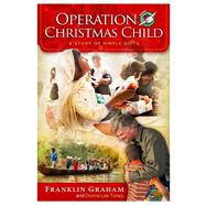 Operation Christmas Child A Story of Simple Gifts by Graham, Franklin; Toney, Donna Lee, 9781433679995