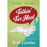Talkin' Tar Heel by Wolfram, Walt; Reaser, Jeffrey, 9781469629995