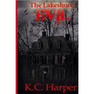 Lakeshore Evil by Harper, K. C.; Editing, Lte, 9781500139995