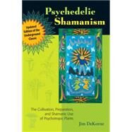 Psychedelic Shamanism, Updated Edition by Dekorne, Jim, 9781556439995