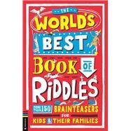The Worlds Best Book of Riddles More than 150 brainteasers for kids and their families by Davies, Bryony; Pinder, Andrew, 9781780559995