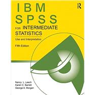 IBM SPSS for Intermediate Statistics: Use and Interpretation, Fifth Edition by Leech; Nancy L., 9781848729995