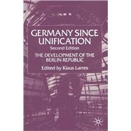 Germany Since Unification, Second Edition The Development of the Berlin Republic by Larres, Klaus, 9780333919996