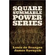 Square Summable Power Series by De Branges, Louis; Rovnyak, James, 9780486789996