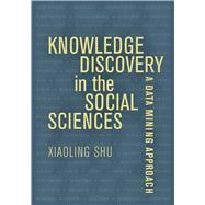 Knowledge Discovery in the Social Sciences by Shu, Xiaoling, 9780520339996