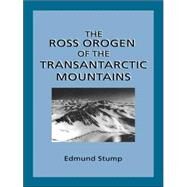 The Ross Orogen of the Transantarctic Mountains by Edmund Stump, 9780521019996