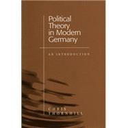 Political Theory in Modern Germany An Introduction by Thornhill, Chris, 9780745619996