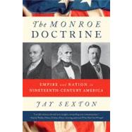 The Monroe Doctrine Empire and Nation in Nineteenth-Century America by Sexton, Jay, 9780809069996
