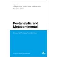 Postanalytic and Metacontinental Crossing Philosophical Divides by Reynolds, Jack; Chase, James; Mares, Ed; Williams, James, 9781441109996