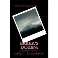 Baker's Dozen by Thompson, David J., 9781453849996