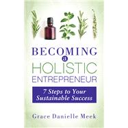 Becoming a Holistic Entrepreneur by Meek, Grace Danielle, 9781642799996