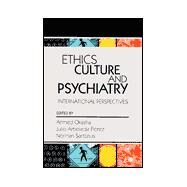 Ethics, Culture, and Psychiatry: International Perspectives by Okasha, Ahmed, 9780880489997
