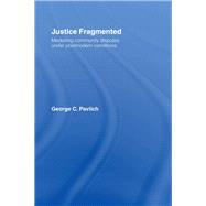 Justice Fragmented: Mediating Community Disputes Under Postmodern Conditions by Pavlich,George C., 9781138879997