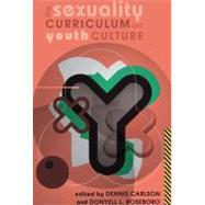 The Sexuality Curriculum and Youth Culture by Carlson, Dennis; Roseboro, Donyell L., 9781433109997