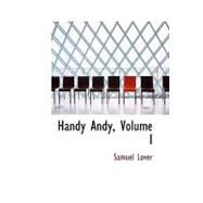 Handy Andy : A Tale of Irish Life by Lover, Samuel, 9781434649997