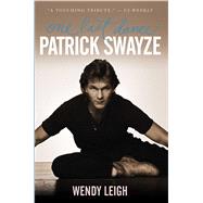 Patrick Swayze: One Last Dance by Leigh, Wendy, 9781439149997