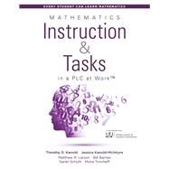 Mathematics Instruction & Tasks in a Plc at Work by Kanold, Timothy D.; Kanold-McIntyre, Jessica; Larson, Matthew R.; Barnes, Bill; Schuhl, Sarah, 9781945349997