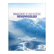 Management of High Altitude Pathophysiology by Misra, Kshipra; Sharma, Priyanka; Bhardwaj, Anuja, 9780128139998