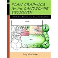 Plan Graphics for the Landscape Designer : With Section Drawing and Computer Graphics by Bertauski, Tony, 9780130329998