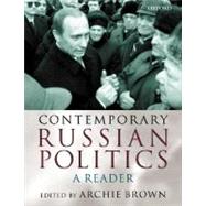 Contemporary Russian Politics A Reader by Brown, Archie, 9780198299998