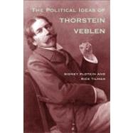 The Political Ideas of Thorstein Veblen by Sidney Plotkin and Rick Tilman, 9780300159998