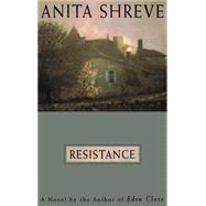 Resistance A Novel by Shreve, Anita, 9780316789998