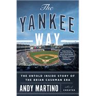 The Yankee Way The Untold Inside Story of the Brian Cashman Era by Martino, Andy, 9780385549998