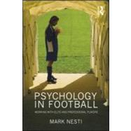 Psychology in Football: Working with Elite and Professional Players by Nesti; Mark, 9780415549998