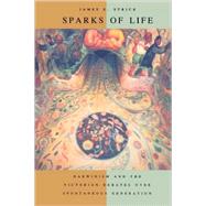 Sparks of Life by Strick, James Edgar, 9780674009998