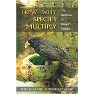 How and Why Species Multiply by Grant, Peter R.; Grant, B. Rosemary, 9780691149998