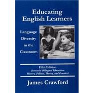 Educating English Learners : Language Diversity in the Classroom by Crawford, James, 9780890759998