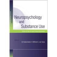 Neuropsychology and Substance Use: State-of-the-Art and Future Directions by Kalechstein,Ari, 9781138009998