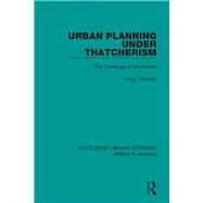 Urban Planning Under Thatcherism by Thornley, Andy, 9781138489998