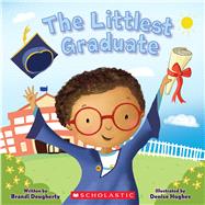 The Littlest Graduate by Dougherty, Brandi; Hughes, Denise, 9781338849998