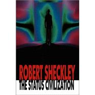 The Status Civilization by Sheckley, Robert, 9781434499998