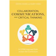 Collaboration, Communications, and Critical Thinking A STEM-Inspired Path across the Curriculum by Adams, Dennis; Hamm, Mary, 9781475849998