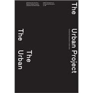The Urban Project: Architectural Intervention in Urban Areas by Duin, Leen Van; Cavallo, Roberto; Claessens, Francois; Engel, Henk, 9781586039998