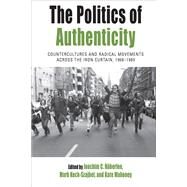The Politics of Authenticity by Haberlen, Joachim C.; Keck-szajbel, Mark; Mahoney, Kate, 9781785339998