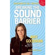 Breaking the Sound Barrier by Goodman, Amy, 9781931859998