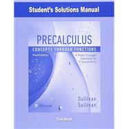 Student's Solutions Manual for Precalculus Concepts Through Functions, A Right Triangle Approach to Trigonometry by Sullivan, Michael; Sullivan, Michael, III; Bernards, Jessica; Fresh, Wendy, 9780134689999