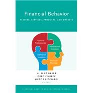 Financial Behavior Players, Services, Products, and Markets by Baker, H. Kent; Filbeck, Greg; Ricciardi, Victor, 9780190269999