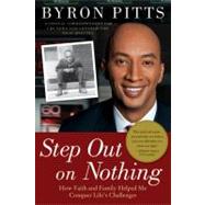 Step Out on Nothing How Faith and Family Helped Me Conquer Life's Challenges by Pitts, Byron, 9780312579999