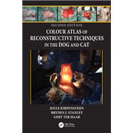 Colour Atlas of Reconstructive Techniques in the Dog and Cat by Jolle Kirpensteijn; Bryden J Stanley; Gert ter Haar, 9780367029999