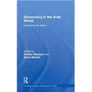 Democracy in the Arab World: Explaining the Deficit by Elbadawi; Ibrahim Ahmed, 9780415779999