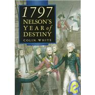 1797 : Nelson's Year of Destiny - Cape St. Vincent and Santa Cruz de Tenerife by White, Colin, 9780750919999