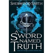 A Sword Named Truth by Smith, Sherwood, 9780756409999